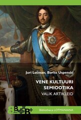 Vene Kultuuri Semiootika. Valik Artikleid cena un informācija | Vēstures grāmatas | 220.lv