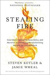 Stealing Fire: How Silicon Valley, the Navy Seals, and Maverick Scientists are Revolutionizing the Way We Live and Work цена и информация | Самоучители | 220.lv