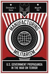 Manufacturing Militarism: U.s. Government Propaganda In The War On Terror цена и информация | Пособия по изучению иностранных языков | 220.lv