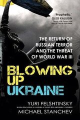 Blowing Up Ukraine: The Return Of Russian Terror And The Threat Of World War Iii cena un informācija | Svešvalodu mācību materiāli | 220.lv