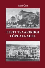 Eesti Tsaaririigi Lõpuaegadel цена и информация | Исторические книги | 220.lv