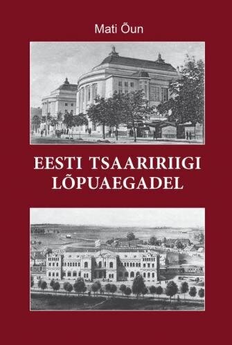 Eesti Tsaaririigi Lõpuaegadel цена и информация | Vēstures grāmatas | 220.lv