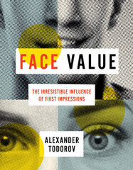 Face Value: The Irresistible Influence Of First Impressions цена и информация | Пособия по изучению иностранных языков | 220.lv