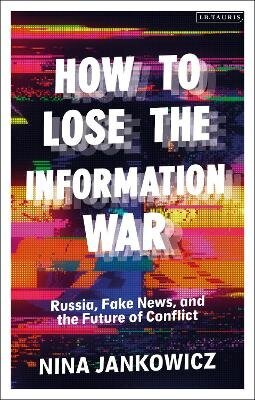 How To Lose The Information War: Russia, Fake News, And The Future Of Conflict цена и информация | Svešvalodu mācību materiāli | 220.lv