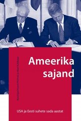 Ameerika Sajand. Usa Ja Eesti Suhete Sada Aastat cena un informācija | Vēstures grāmatas | 220.lv