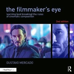 Filmmaker's Eye: Learning (And Breaking) The Rules Of Cinematic Composition 2Nd Edition cena un informācija | Svešvalodu mācību materiāli | 220.lv