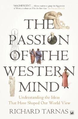 Passion Of The Western Mind: Understanding The Ideas That Have Shaped Our World View cena un informācija | Svešvalodu mācību materiāli | 220.lv