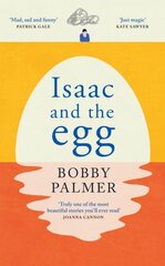 Isaac and the Egg: an original story of love, loss and finding hope in the unexpected цена и информация | Романы | 220.lv