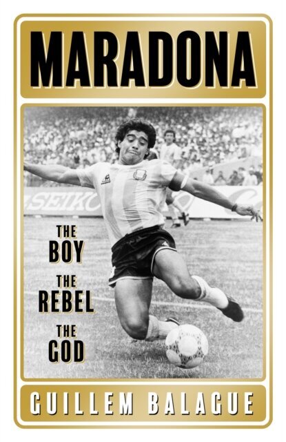 Maradona : The Boy. The Rebel. The God. цена и информация | Enciklopēdijas, uzziņu literatūra | 220.lv