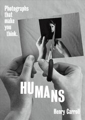 Humans: Photographs That Make You Think цена и информация | Книги по фотографии | 220.lv