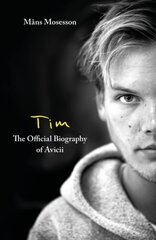 Tim - The Official Biography of Avicii cena un informācija | Biogrāfijas, autobiogrāfijas, memuāri | 220.lv