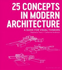 25 Concepts in Modern Architecture: A Guide for Visual Thinkers цена и информация | Книги об архитектуре | 220.lv
