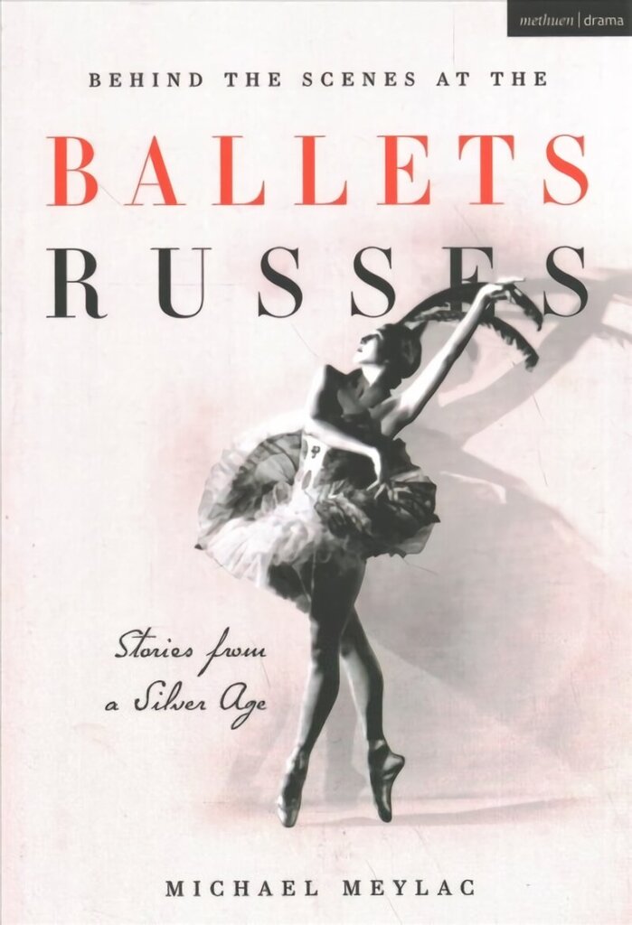Behind the Scenes at the Ballets Russes: Stories from a Silver Age cena un informācija | Vēstures grāmatas | 220.lv