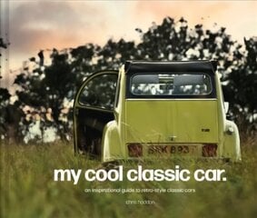 My Cool Classic Car : An Inspirational Guide To Classic Cars цена и информация | Энциклопедии, справочники | 220.lv