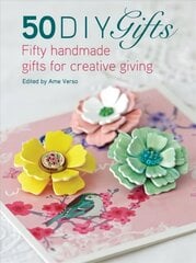 50 DIY Gifts: Fifty handmade gifts for creative giving цена и информация | Книги об искусстве | 220.lv