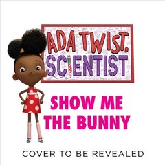 Ada Twist, Scientist: Show Me the Bunny цена и информация | Книги для малышей | 220.lv