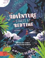 Adventure Starts at Bedtime: 30 real-life stories of danger and intrigue cena un informācija | Grāmatas pusaudžiem un jauniešiem | 220.lv