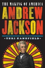 Andrew Jackson: The Making of America cena un informācija | Grāmatas pusaudžiem un jauniešiem | 220.lv