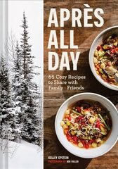 Apres All Day: 65plus Cozy Recipes to Share with Family and Friends cena un informācija | Pavārgrāmatas | 220.lv