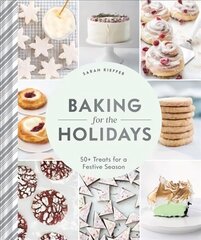 Baking for the Holidays: 50plus Treats for a Festive Season цена и информация | Книги рецептов | 220.lv