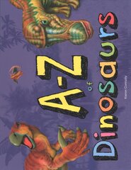 A-Z of Dinosaurs cena un informācija | Grāmatas pusaudžiem un jauniešiem | 220.lv