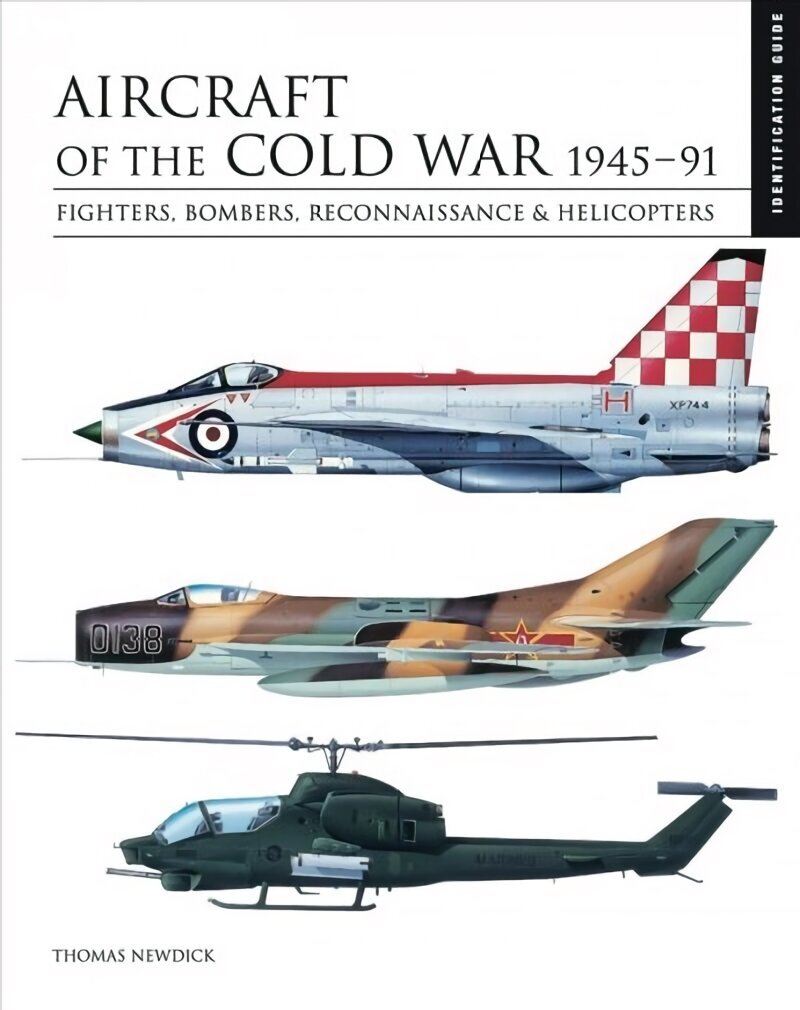 Aircraft of the Cold War 1945-1991: Identification Guide цена и информация | Vēstures grāmatas | 220.lv