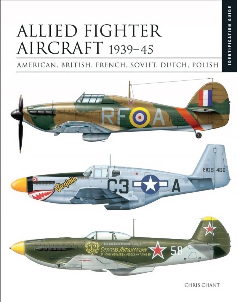 Allied Fighter Aircraft 1939-45: American, British, French, Soviet, Dutch, Polish cena un informācija | Vēstures grāmatas | 220.lv