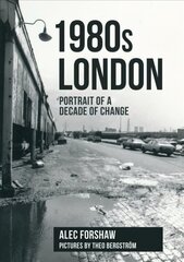 1980s London: Portrait of a Decade of Change цена и информация | Исторические книги | 220.lv