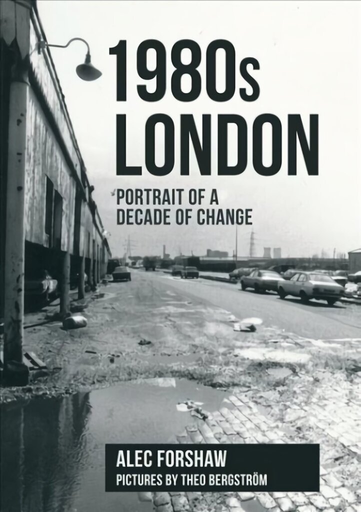 1980s London: Portrait of a Decade of Change cena un informācija | Vēstures grāmatas | 220.lv