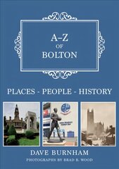 A-Z of Bolton: Places-People-History цена и информация | Исторические книги | 220.lv