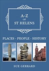 A-Z of St Helens: Places-People-History cena un informācija | Vēstures grāmatas | 220.lv