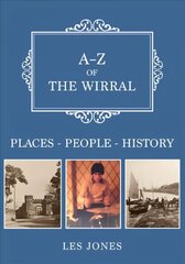 A-Z of The Wirral: Places-People-History cena un informācija | Vēstures grāmatas | 220.lv