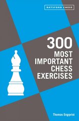 300 Most Important Chess Exercises: Study five a week to be a better chessplayer cena un informācija | Izglītojošas grāmatas | 220.lv