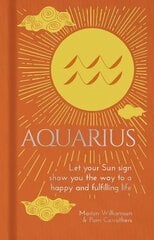 Aquarius: Let Your Sun Sign Show You the Way to a Happy and Fulfilling Life cena un informācija | Pašpalīdzības grāmatas | 220.lv