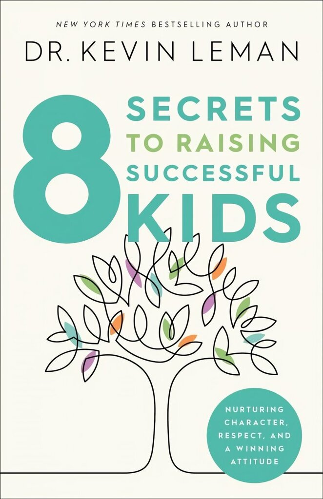 8 Secrets to Raising Successful Kids: Nurturing Character, Respect, and a Winning Attitude cena un informācija | Pašpalīdzības grāmatas | 220.lv