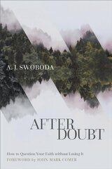 After Doubt: How to Question Your Faith without Losing It cena un informācija | Garīgā literatūra | 220.lv