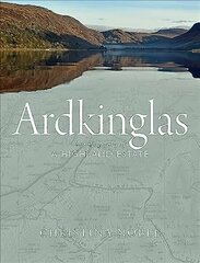 Ardkinglas: The Biography of a Highland Estate cena un informācija | Vēstures grāmatas | 220.lv