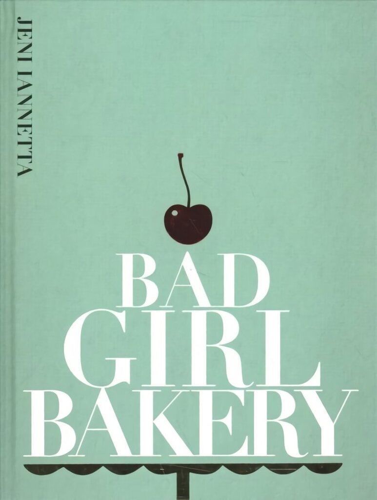 Bad Girl Bakery: The Cookbook cena un informācija | Pavārgrāmatas | 220.lv