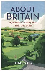 About Britain: A Journey of Seventy Years and 1,345 Miles цена и информация | Исторические книги | 220.lv