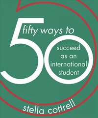 50 Ways to Succeed as an International Student 1st ed. 2019 cena un informācija | Sociālo zinātņu grāmatas | 220.lv