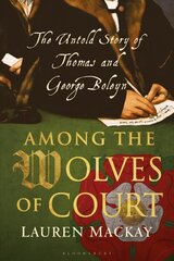 Among the Wolves of Court: The Untold Story of Thomas and George Boleyn cena un informācija | Biogrāfijas, autobiogrāfijas, memuāri | 220.lv