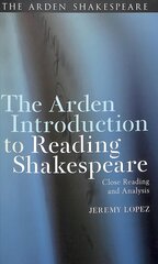 Arden Introduction to Reading Shakespeare: Close Reading and Analysis цена и информация | Исторические книги | 220.lv