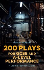 200 Plays for GCSE and A-Level Performance: A Drama Teacher's Guide цена и информация | Книги для подростков и молодежи | 220.lv