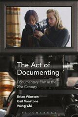 Act of Documenting: Documentary Film in the 21st Century цена и информация | Книги об искусстве | 220.lv