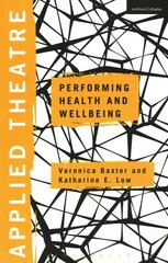 Applied Theatre: Performing Health and Wellbeing цена и информация | Книги по социальным наукам | 220.lv