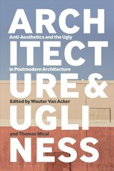 Architecture and Ugliness: Anti-Aesthetics and the Ugly in Postmodern Architecture цена и информация | Книги по архитектуре | 220.lv