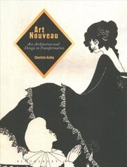 Art Nouveau: Art, Architecture and Design in Transformation cena un informācija | Mākslas grāmatas | 220.lv