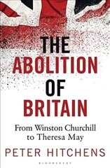 Abolition of Britain: From Winston Churchill to Theresa May цена и информация | Книги по социальным наукам | 220.lv