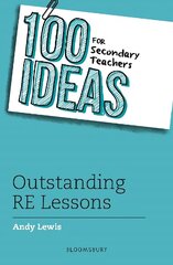 100 Ideas for Secondary Teachers: Outstanding RE Lessons cena un informācija | Sociālo zinātņu grāmatas | 220.lv