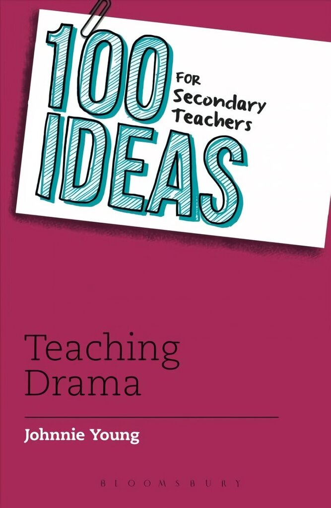100 Ideas for Secondary Teachers: Teaching Drama cena un informācija | Sociālo zinātņu grāmatas | 220.lv